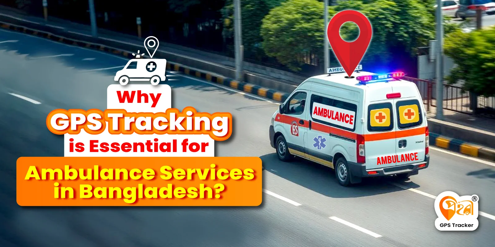 why ambulance services in bangladesh need vehicle tracking software today